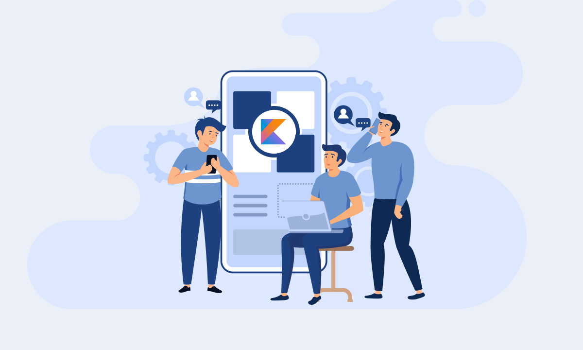 Top 7 Kotlin App Development Companies To Make Android App – A Real Bonanza
