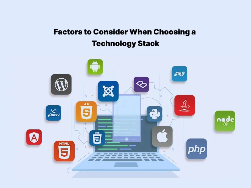 Factors to Consider When Choosing a Technology Stack